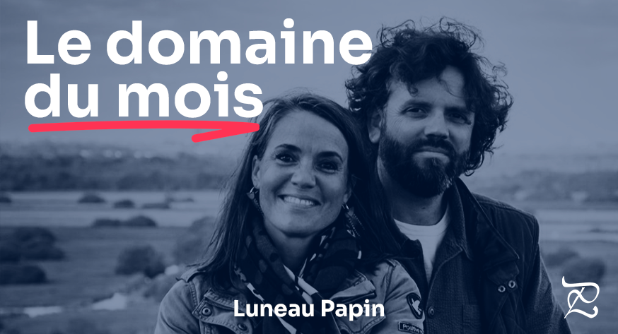 Le domaine du mois : Luneau-Papin